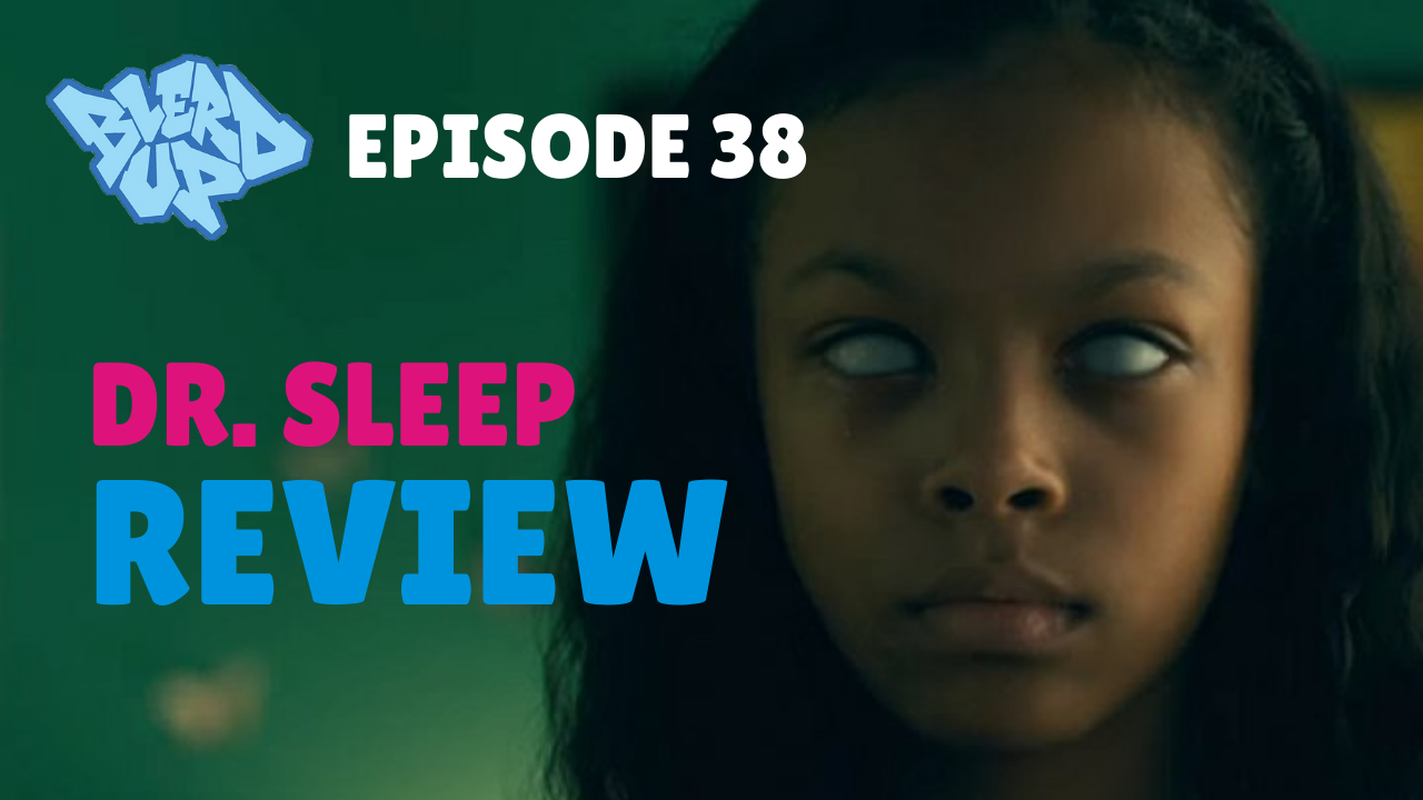 Dr Sleep Review: BlerdUp Episode 38 1 Dr Sleep Review BlerdUp