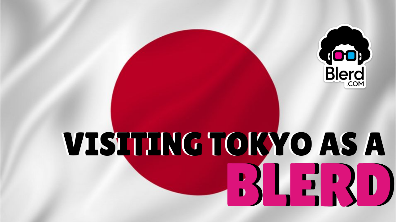 Visiting Tokyo as A Black Nerd