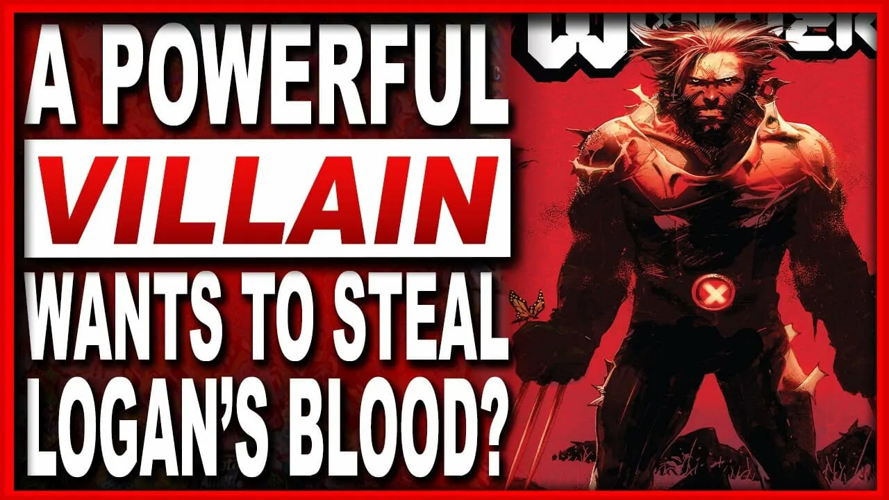 a powerful villain wants to steal logans blood