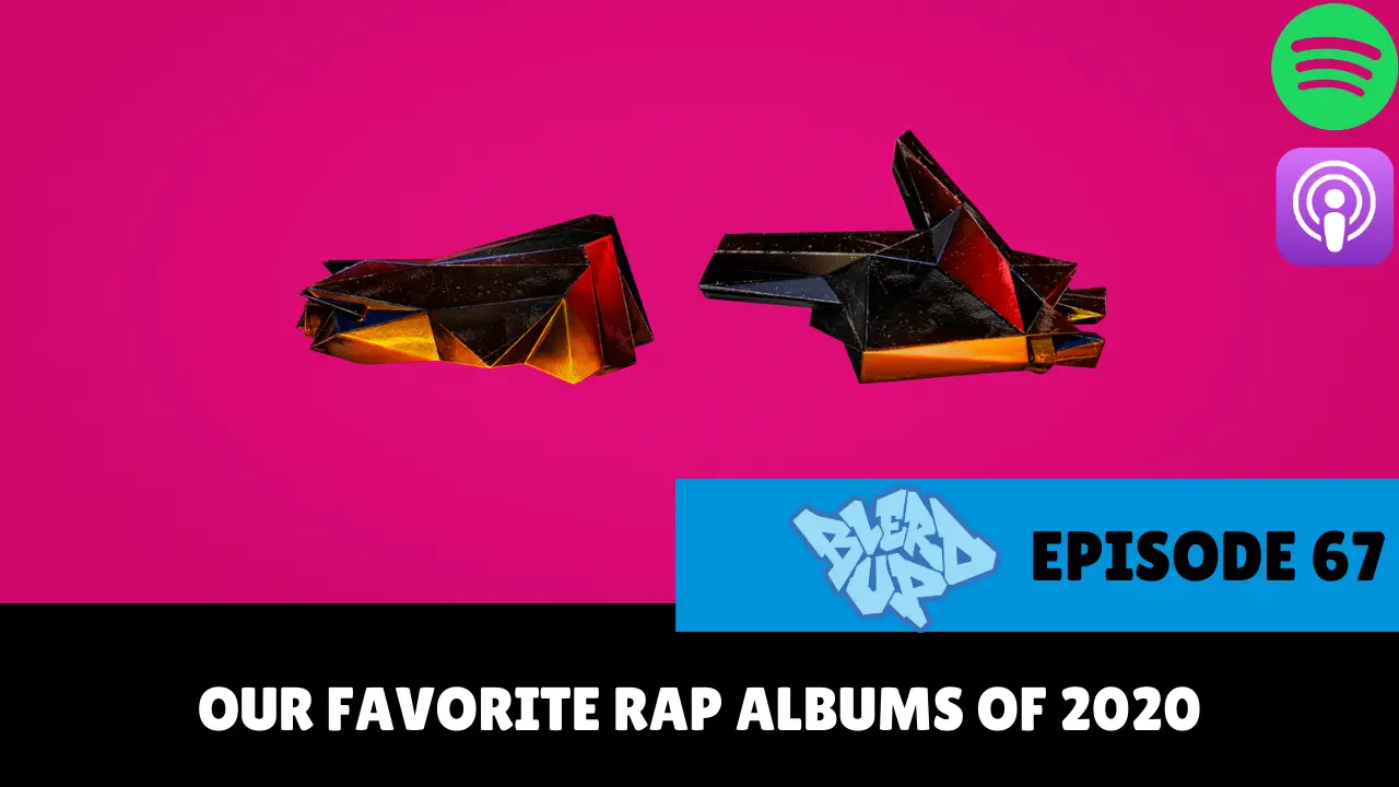 Our Favorite Rap Albums of 2020 - Blerdup 67 1 Our Favorite Rap Albums Of 2020 - BlerdUp 67
