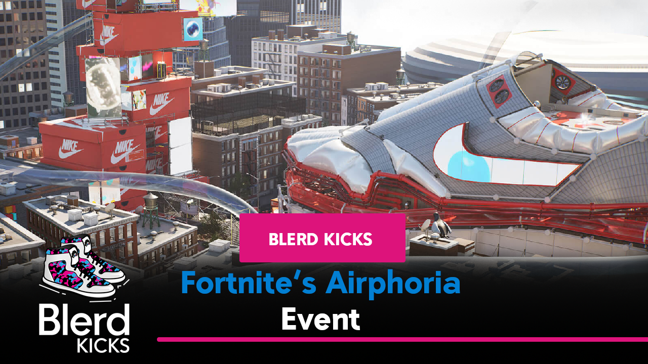Blerd Kicks: Fortnite's Airphoria Event & Its Transcendent Influence 1 Blerd Kicks Fortnites Airphoria Event & Its Transcendent Influence