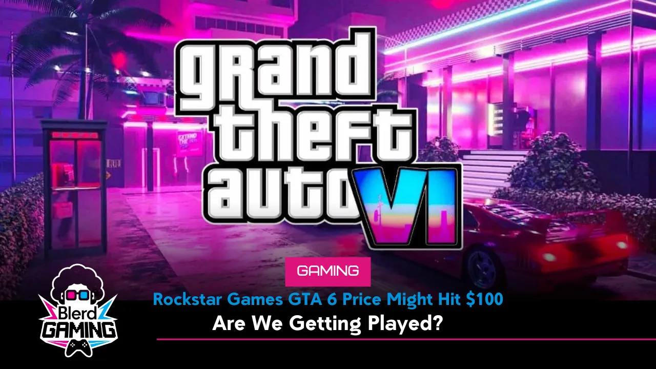 Rockstar Games GTA 6 Price Might Hit $100—Are We Getting Played? - Blerd